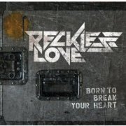 Reckless Love - Born To Break Your Heart (EP) (2012)