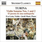 Eva León, Jordi Masó - Turina: Violin Sonatas Nos. 1 & 2; El poema de una sanluqueña (2009)