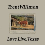 Trent Willmon - Love.Live.Texas (2020)