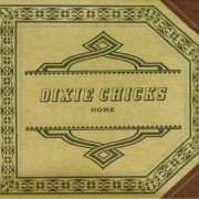 Dixie Chicks - Home. Deluxe Limited Edition (2002)