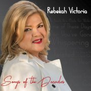 Rebekah Victoria - Songs of the Decades (2019)