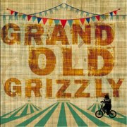 Grand Old Grizzly - Grand Old Grizzly (2012)