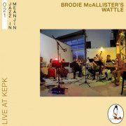 Brodie McAllister’s Wattle - Jazz in Meanjin 021 (Live at KEPK) (2026) Hi-Res