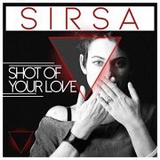 Sirsa - Shot of Your Love (2019) Hi Res