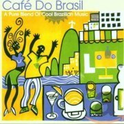 VA - Cafe Do Brasil: A Pure Blend Of Cool Brazilian Music (2000)