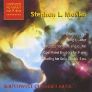 Southwest Chamber Music - Stephen L. Mosko: Chamber Works (2000)