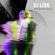 DJ Lion - Show Me What You Got (2025)