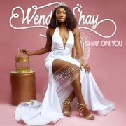 Wendy Shay - Shay On You (2019)