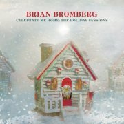 Brian Bromberg - Celebrate Me Home: The Holiday Sessions (2020)