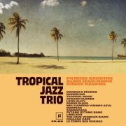 Tropical Jazz Trio - Tropical Jazz Trio (2019)