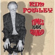 Kim Fowley - Times Have Changed (2024)