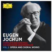 Eugen Jochum - Complete Recordings on Deutsche Grammophon Vol. 2: Opera And Choral Works (2017)