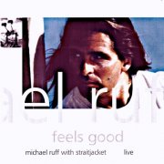 Michael Ruff - Feels Good Michael Ruff Live with Straitjacket-Remastered (Live) (2024) [Hi-Res]