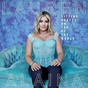 Lauren Alaina - Sitting Pretty On Top Of The World (2021) [Hi-Res]