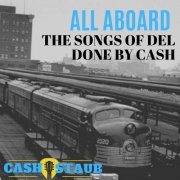 Cash Staub - All Aboard - The Songs of Del Done by Cash (2019)