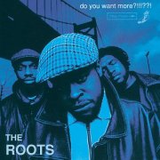 The Roots - Do You Want More!!!! [E] (1995) [E-AC-3 JOC Dolby Atmos]