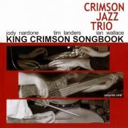 The Crimson Jazz Trio - King Crimson Songbook Vol. 1 (2005)