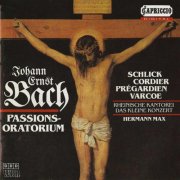 Rheinische Kantorei, Das Kleine Konzert, Hermann Max - Johann Ernst Bach: Passions-Oratorium (2010)