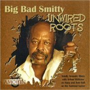 Big Bad Smitty - Unwired Roots (2000) [CD Rip]