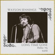 Waylon Jennings - Long Time Gone (Live Dallas '75) (2023)