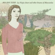 Mia Doi Todd - La Ninja: Amor And Other Dreams Of Manzanita (2006)