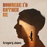 Gregory Jones - Nowhere I'd Rather Be (2023)