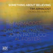 Tim Armacost feat. Tom Harrell, Gary Smulyan, John Patitucci & Al Foster - Something About Believing (2024) [Hi-Res]