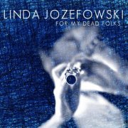 Linda Jozefowski - For My Dead Folks (2011) CD Rip