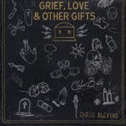 Chris Blevins - Grief, Love & Other Gifts (2021)