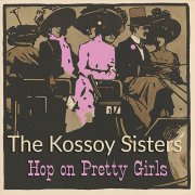The Kossoy Sisters - Hop On Pretty Girls (2024)