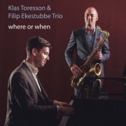 Klas Toresson & Filip Ekestubbe Trio - Where Or When (2019)