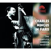 Charles Mingus - Charles Mingus In Paris - The Complete America Session (2007)