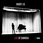 Huggy J.B. - Live at Subrosa (2014)