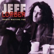 Jeff Lorber - Worth Waiting For (1993)