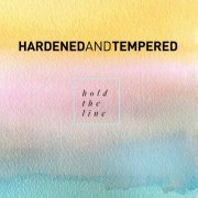 Hardened & Tempered - Hold The Line (2021)