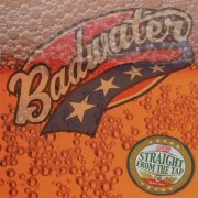 Badwater - Straight From The Tap (2008)