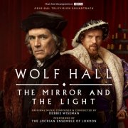 Debbie Wiseman - Wolf Hall: The Mirror and The Light (Original Television Soundtrack) (2024)