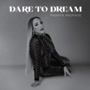 Yasmyn Andrade - DARE TO DREAM (2022)