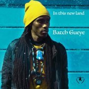 Batch Gueye - In This New Land (2020)