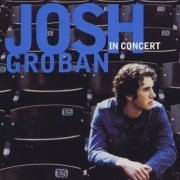 Josh Groban - Josh Groban In Concert (Remastered) (2020) [Hi-Res]