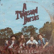 A Thousand Horses - Bridges (2017)