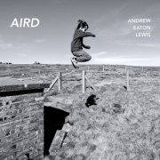 Andrew Eaton-Lewis - Aird (2026) [Hi-Res]