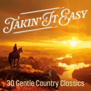 VA - Takin' It Easy: 30 Gentle Country Classics (2024)