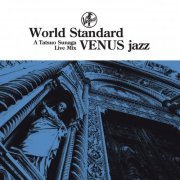 Tatsuo Sunaga - World Standard VENUS Jazz: A Tatsuo Sunaga Live Mix (2015)