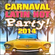 Carnaval Latin Hot Party! 2014 (2014)