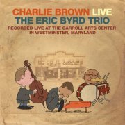 The Eric Byrd Trio - Charlie Brown Live (2021)