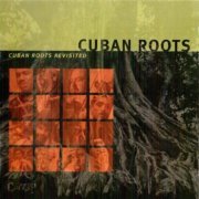 Cuban Roots ‎- Cuban Roots Revisited (1999) FLAC