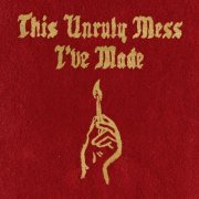 Macklemore & Ryan Lewis - This Unruly Mess I’ve Made (2016)