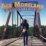 Ace Moreland - Hindsight Is 20/20 (2003)