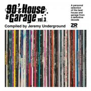 VA - 90’s House & Garage Vol 3 – Compiled By Jeremy Underground (2024)